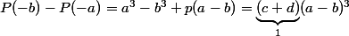 P(-b)-P(-a)=a^3-b^3+p(a-b)=\underbrace{(c+d)}_{1}(a-b)^3